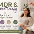 EMDR & Hypnotherapy – What is it and is it right for me